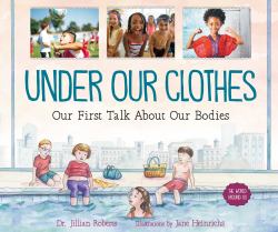 Under Our Clothes : Our First Talk about Our Bodies