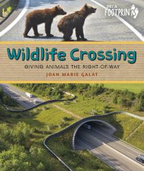 Wildlife Crossing : Giving Animals the Right-Of-Way