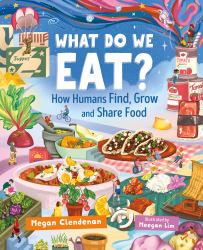 What Do We Eat? : How Humans Find, Grow and Share Food