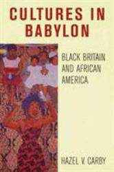 Cultures in Babylon : Black Britain and African America