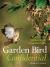 Garden Bird Confidential : Discover the Hidden World of Garden Birds