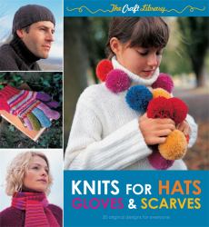 Knits for Hats, Gloves and Scarves : Easy Designer Knits for Family and Friends