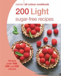 200 Light Sugar-Free Recipes : Hamlyn All Colour Cookbook