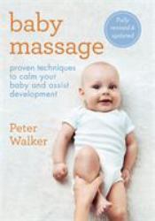 Baby Massage : Proven Techniques to Calm Your Bay and Assist Development