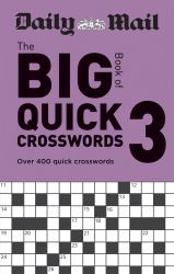 Daily Mail Big Book of Quick Crosswords Volume 3 : Over 400 Quick Crosswords