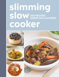 Slimming Slow Cooker : 200 Recipes under 500 Calories