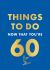 Things to Do Now That You're 60