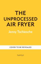 The Unprocessed Air Fryer