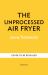 The Unprocessed Air Fryer