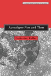 Apocalypse Now and Then : A Feminist Guide to the End of the World