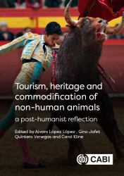 Tourism, Heritage and Commodification of Non-Human Animals : A Post-Humanist Reflection