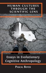 Human Cultures Through the Scientific Lens : Essays in Evolutionary Cognitive Anthropology