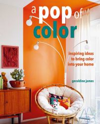 A Pop of Color : Inspiring Ideas to Bring Color into Your Home