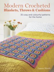 Modern Crocheted Blankets, Throws and Cushions : 35 Cosy and Colourful Patterns for the Home