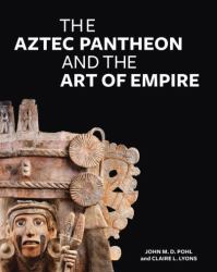 The Aztec Pantheon and the Art of Empire