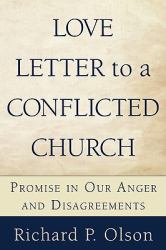 Love Letter to a Conflicted Church : Promise in Our Anger and Disagreements