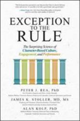 Exception to the Rule: the Surprising Science of Character-Based Culture, Engagement, and Performance