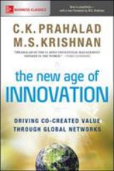 The New Age of Innovation: Driving Co-Created Value Through Global Networks