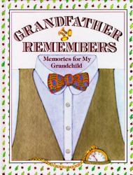 Grandfather Remembers : Memories for My Grandchild