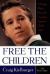 Free the Children : A Young Man's Personal Crusade Against Child Labor