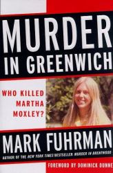 Murder in Greenwich : Who Killed Martha Moxley?