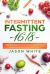 Intermittent Fasting 16/8 : The Complete Step by Step Guide to Lose Weight and Gain More Energy. Intermittent Fasting 101 for Beginners and a Diet Made for This Method. Include Myths about Fasting