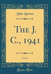 The J. C. , 1941, Vol. 9 (Classic Reprint)