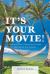 It's Your Movie! - Tune into Your Channel and Create the Life of Your Dreams