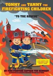 Tommy and Tammy the Firefighting Children : To the Rescue