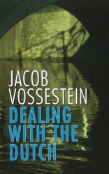 Dealing with the Dutch : The Cultural Context of Business and Work in the Netherlands -- 19th Edition