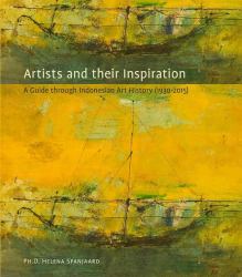 Artists and Their Inspiration : A Guide Through Indonesian Art, 1930-2015