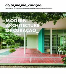 Modern Architecture of Curaçao : The DoCoMoMo Movement, 1930-1960