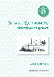 Islam and Economics : Shah Wali-Allah's Approach