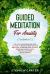 Guided Meditation for Anxiety : The Mindfulness Beginner Guide You Need to Reduce Stress and Have Deep Sleep. Overcome Panic Attacks, Depression and Pain with Practical Exercises of Self-Healing