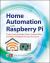 Home Automation with Raspberry Pi: Projects Using Google Home, Amazon Echo, and Other Intelligent Personal Assistants