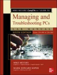 Mike Meyers' CompTIA a+ Guide to Managing and Troubleshooting PCs Lab Manual, Sixth Edition (Exams 220-1001 & 220-1002)