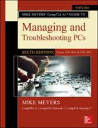 Mike Meyers' CompTIA a+ Guide to Managing and Troubleshooting PCs, Sixth Edition (Exams 220-1001 & 220-1002)