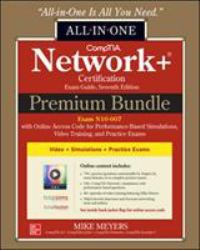 CompTIA Network+ Certification Premium Bundle: All-In-One Exam Guide, Seventh Edition with Online Access Code for Performance-Based Simulations, Video Training, and Practice Exams (Exam N10-007)