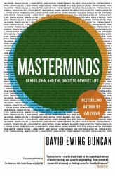 Masterminds : Genius, DNA, and the Quest to Rewrite Life