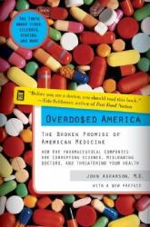 Overdosed America : The Broken Promise of American Medicine