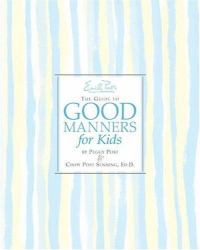 Emily Post's the Guide to Good Manners for Kids