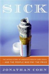 Sick : The Untold Story of America's Health Care Crisis---And the People Who Pay the Price