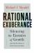 Rational Exuberance : Silencing the Enemies of Growth and Why the Future Is Better Than You Think