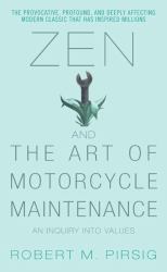 Zen and the Art of Motorcycle Maintenance : An Inquiry into Values