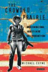 The Crowded Prairie : American National Identity in the Hollywood Western