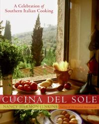 Cucina Del Sole : A Celebration of Southern Italian Cooking