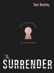 The Surrender : An Erotic Memoir