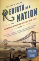 Rebirth of a Nation : The Making of Modern America, 1877-1920