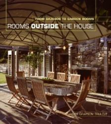 Rooms Outside the House : From Gazebos to Garden Rooms