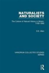 Naturalists and Society : The Culture of Natural History in Britain, 1700-1900